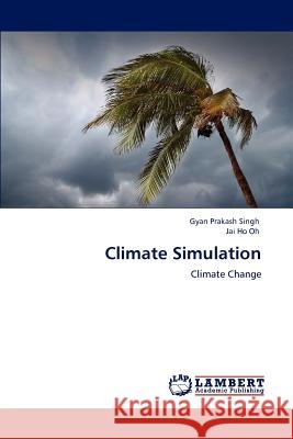 Climate Simulation Gyan Prakash Singh Jai Ho Oh 9783848446377 LAP Lambert Academic Publishing - książka