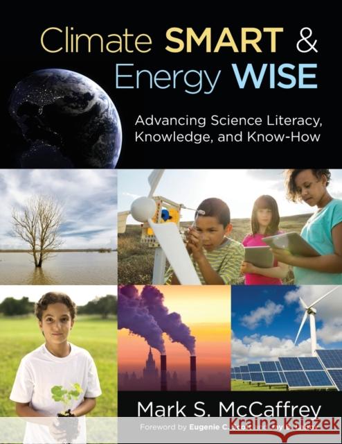 Climate Smart & Energy Wise: Advancing Science Literacy, Knowledge, and Know-How Mark S. McCaffrey 9781483304472 Corwin Publishers - książka