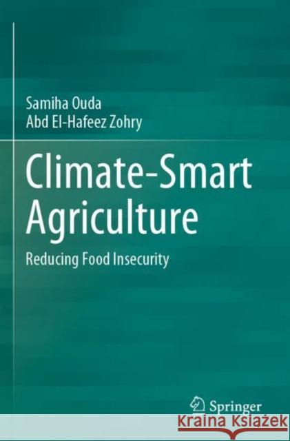 Climate-Smart Agriculture: Reducing Food Insecurity Samiha Ouda Abd El-Hafeez Zohry 9783030931131 Springer - książka