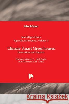 Climate Smart Greenhouses - Innovations and Impacts W. James Grichar Ahmed A. Abdelhafez Mohamed Abbas 9781837689750 Intechopen - książka