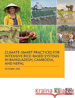 Climate-Smart Practices for Intensive Rice-Based Systems in Bangladesh, Cambodia, and Nepal Asian Development Bank 9789292617622 Asian Development Bank - książka