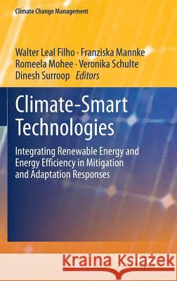 Climate-Smart Technologies: Integrating Renewable Energy and Energy Efficiency in Mitigation and Adaptation Responses Leal Filho, Walter 9783642377525 Springer - książka