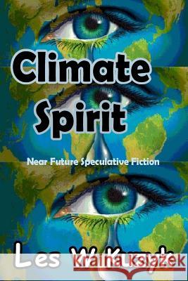 Climate Spirit Les W. Kuzyk 9781540538055 Createspace Independent Publishing Platform - książka