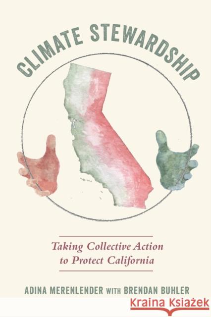 Climate Stewardship: Taking Collective Action to Protect California Adina Merenlender Brendan Buhler Greg Sarris 9780520378940 University of California Press - książka