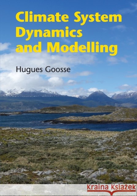 Climate System Dynamics and Modelling Hugues Goosse 9781107445833 Cambridge University Press - książka