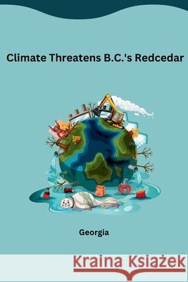 Climate Threatens B.C.'s Redcedar Georgia 9783384222541 Tredition Gmbh - książka