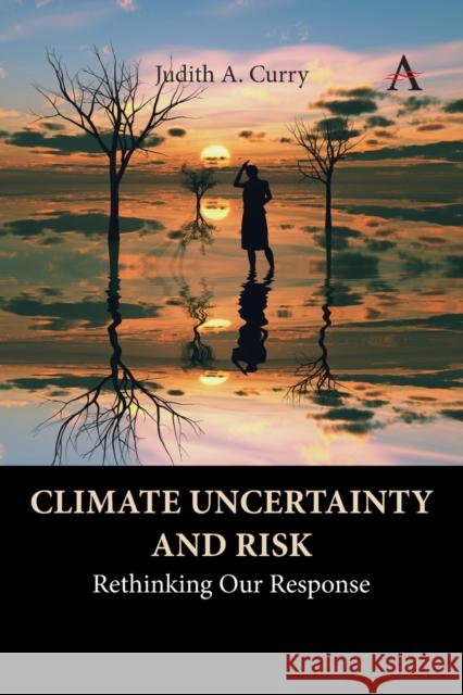 Climate Uncertainty and Risk: Rethinking Our Response Judith Curry 9781839989254 Anthem Press - książka