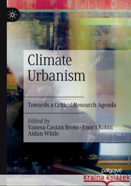 Climate Urbanism: Towards a Critical Research Agenda Castán Broto, Vanesa 9783030533885 Springer International Publishing - książka