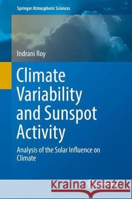 Climate Variability and Sunspot Activity: Analysis of the Solar Influence on Climate Roy, Indrani 9783319771069 Springer - książka