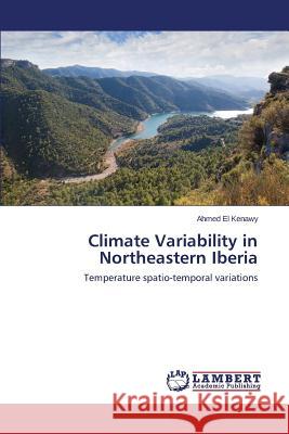 Climate Variability in Northeastern Iberia El Kenawy Ahmed 9783659597060 LAP Lambert Academic Publishing - książka