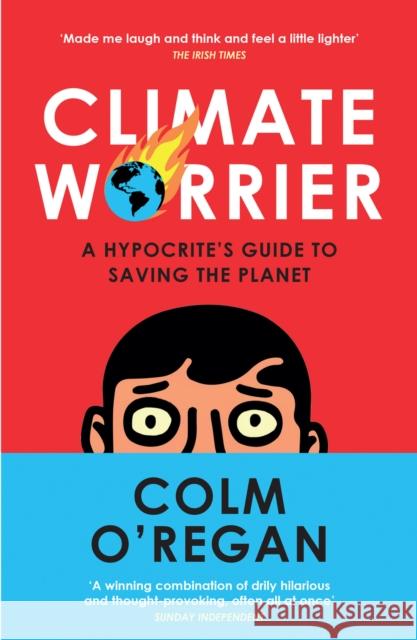 Climate Worrier: A Hypocrite’s Guide to Saving the Planet Colm Oâ€™Regan 9780008534905 HarperCollins Publishers - książka