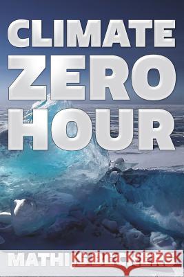 Climate Zero Hour: Crossing the Energy Debate Divide Mathijs Beckers 9781983589621 Createspace Independent Publishing Platform - książka