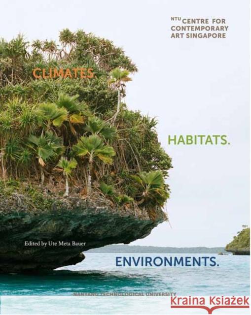 Climates. Habitats. Environments. Ute Meta Bauer 9780262046817 MIT Press - książka