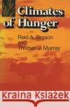 Climates of Hunger: Mankind and the World's Changing Weather Bryson, Reid A. 9780299073749 University of Wisconsin Press