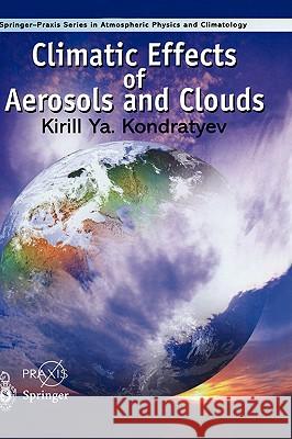 Climatic Effects of Aerosols and Clouds K. Ya Kondratyev K. Kondratyev 9781852331108 Springer-Praxis - książka