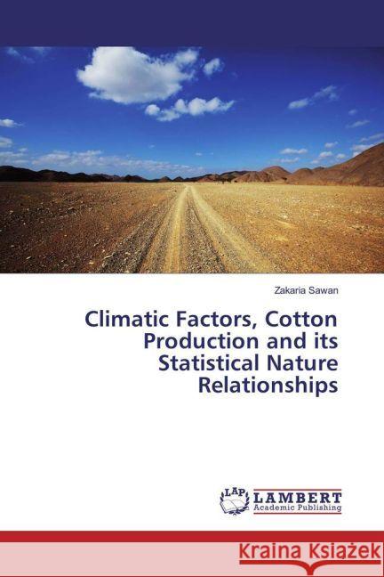 Climatic Factors, Cotton Production and its Statistical Nature Relationships Sawan, Zakaria 9783659932472 LAP Lambert Academic Publishing - książka