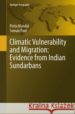 Climatic Vulnerability and Migration: Evidence from Indian Sundarbans Pintu Mandal Suman Paul 9783032058577 Springer - książka