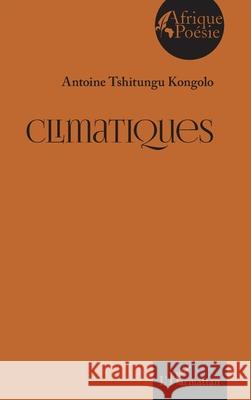 Climatiques Antoine Tshitung 9782336482200 Editions L'Harmattan - książka