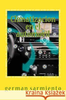 Climatizacion en el automovil: Como funciona?, Aprenda a repararlo Sarmiento, German 9781515164333 Createspace - książka