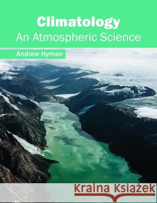 Climatology: An Atmospheric Science Andrew Hyman 9781632396327 Callisto Reference - książka