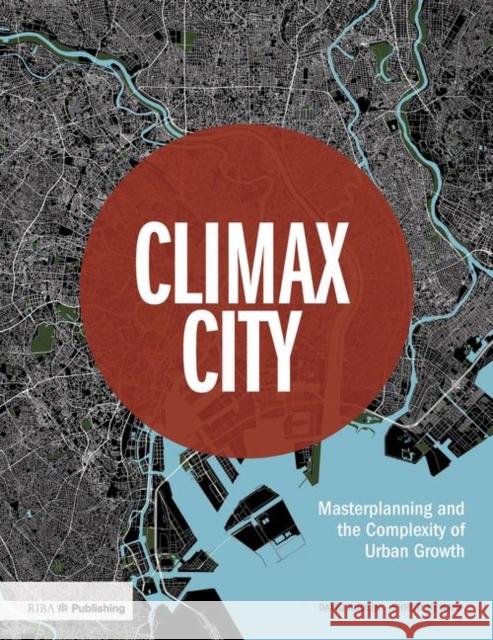 Climax City: Masterplanning and the Complexity of Urban Growth David David Shruti Hemani 9781859467633 Riba Publishing - książka