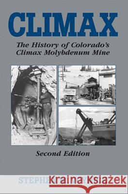 Climax: The History of Colorado's Molybdenum Mine Stephen M. Voynick 9780878426089 Mountain Press Publishing Company - książka