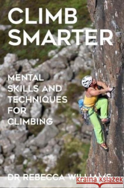 Climb Smarter: Mental Skills and Techniques for Climbing Rebecca Williams 9781914110146 Sequoia Books - książka