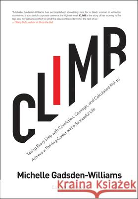 Climb: Taking Every Step with Conviction, Courage, and Calculated Risk to Achieve a Thriving Career and a Successful Life  9781617759116 Openlens - książka