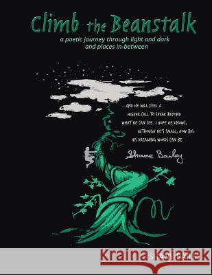Climb the Beanstalk: a poetic journey through light and dark (and places in-between) Shane Bailey 9781504910064 Authorhouse - książka