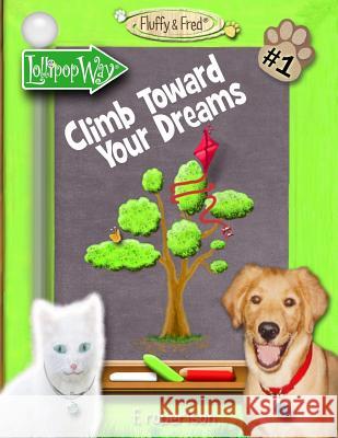 Climb Toward Your Dreams F. Robertson F. Robertson 9780986226410 F. Robertson Studios, LLC - książka