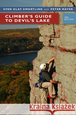 Climber's Guide to Devil's Lake Sven Olof Swartling Pete Mayer Eric Andre 9780299228545 University of Wisconsin Press - książka