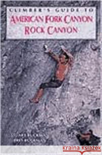 Climber's Guide to American Fork/Rock Canyon Bret Ruckman Stuart Ruckman 9780934641883 Falcon Press Publishing - książka