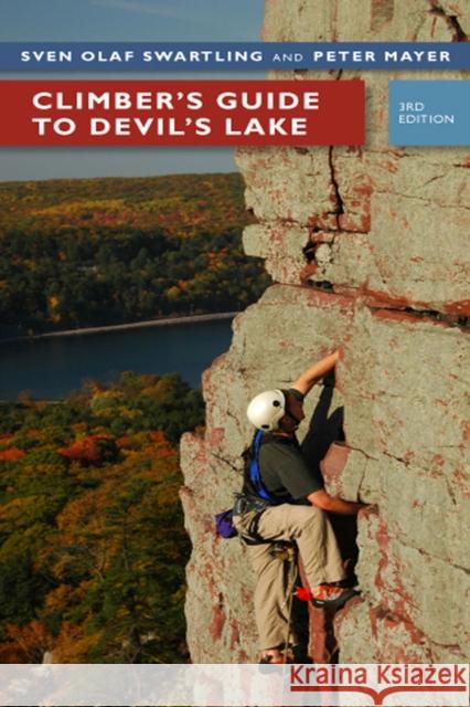 Climber's Guide to Devil's Lake Sven Olof Swartling Pete Mayer Eric Andre 9780299228545 University of Wisconsin Press - książka