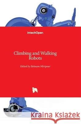 Climbing and Walking Robots Behnam Miripour-Fard 9789533070308 Intechopen - książka