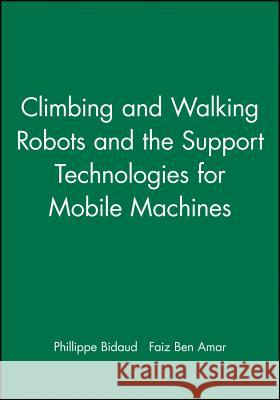 Climbing and Walking Robots and the Support Technologies for Mobile Machines  9781860583803 JOHN WILEY AND SONS LTD - książka