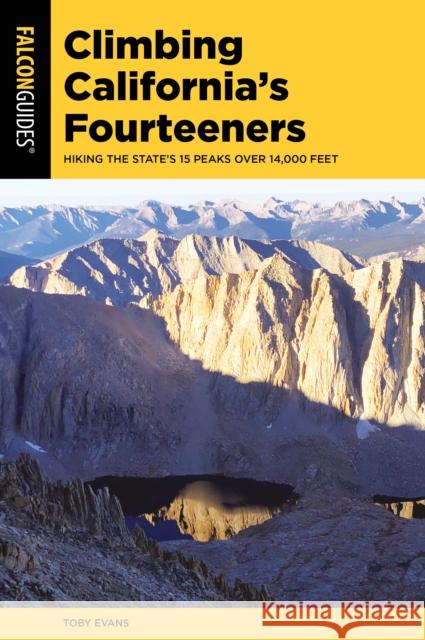 Climbing California's Fourteeners: Hiking the State's 15 Peaks Over 14,000 Feet Toby Evans 9781493045464 Falcon Press Publishing - książka