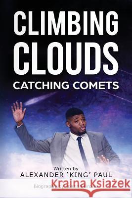 Climbing Clouds Catching Comets: 2018 Alexander 'King' Paul, Joanna Brown 9781912551231 Conscious Dreams Publishing - książka