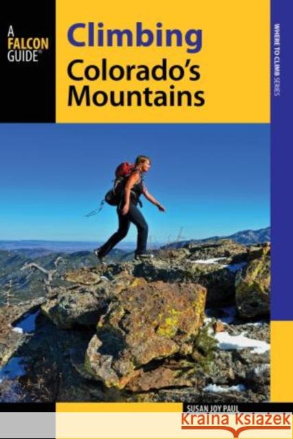 Climbing Colorado's Mountains Susan Joy Paul 9780762784950 Falcon Guides - książka