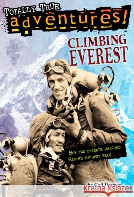 Climbing Everest (Totally True Adventures): How Two Friends Reached Earth's Highest Peak Gail Herman Michele Amatrula 9780553509861 Random House USA Inc - książka