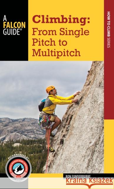 Climbing: From Single Pitch to Multipitch Funderburke, Ron 9781493027668 Falcon Press Publishing - książka