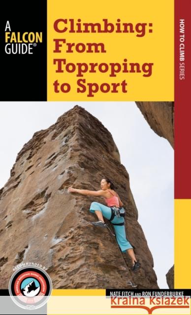 Climbing: From Toproping to Sport Fitch, Nate 9781493016396 Falcon Guides - książka