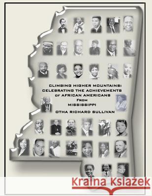 Climbing Higher Mountains: : Celebrating the Achievements of African Americans from Mississippi Otha Richard Sullivan 9781535310239 Createspace Independent Publishing Platform - książka