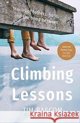 Climbing Lessons: Stories of fathers, sons, and the bond between Bascom, Tim 9781611533446 Light Messages - książka