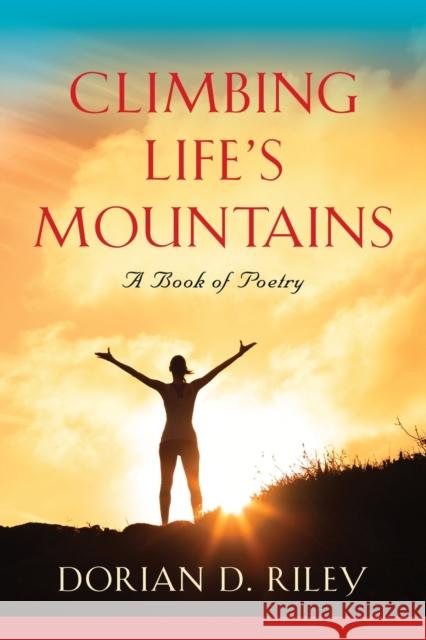 Climbing Life's Mountains Dorian D. Riley 9781647186180 Booklocker.com - książka