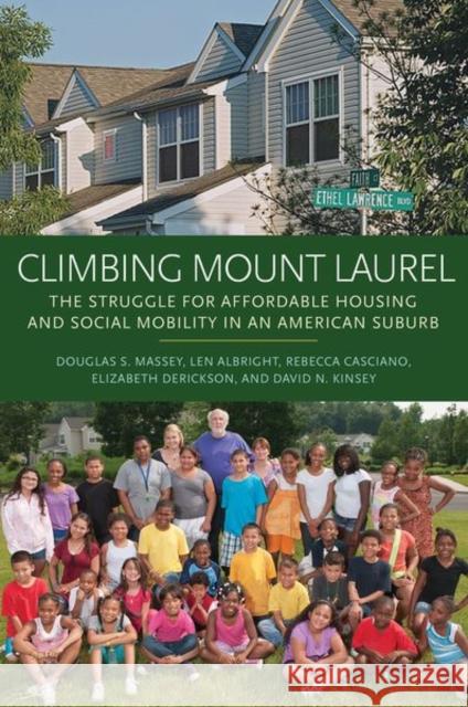 Climbing Mount Laurel: The Struggle for Affordable Housing and Social Mobility in an American Suburb Douglas S. Massey Len Albright Rebecca Casciano 9780691196138 Princeton University Press - książka