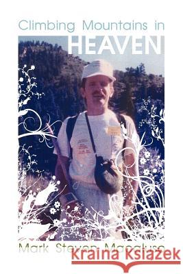 Climbing Mountains in Heaven Mark Steven Macaluso 9781425933975 Authorhouse - książka