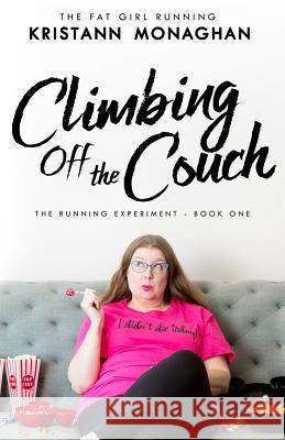 Climbing Off the Couch Kristann Monaghan 9781721283828 Createspace Independent Publishing Platform - książka