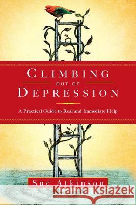 Climbing Out of Depression: A Practical Guide to Real and Immediate Help Sue Atkinson 9781585426850 Jeremy P. Tarcher - książka