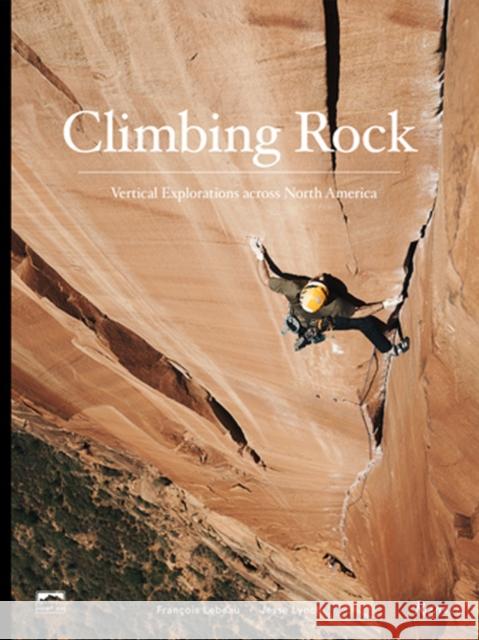 Climbing Rock: Vertical Explorations Across North America Jesse Lynch Francois LeBeau Peter Croft 9780847866113 Rizzoli International Publications - książka