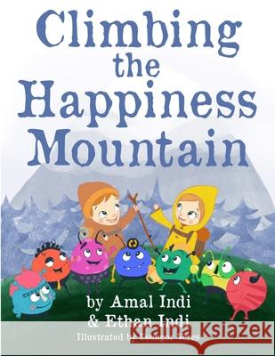 Climbing the Happiness Mountain Ethan Indi Csongor Veres Amal Indi 9781734068719 R. R. Bowker - książka